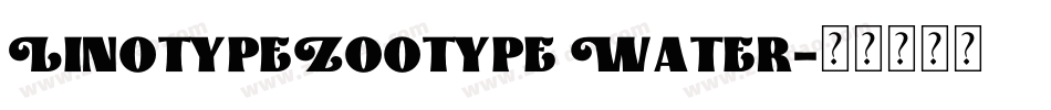 LinotypeZootype Water字体转换